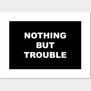 Nothing But Trouble Posters and Art